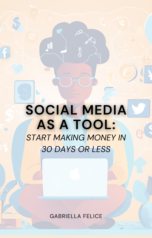 Social Media as a Tool: Start Making Money in 30 Days or Less